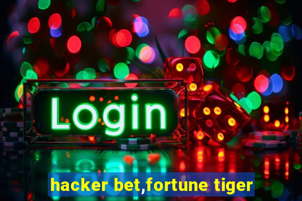 hacker bet,fortune tiger